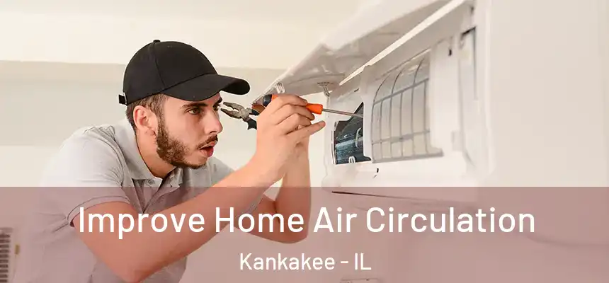  Improve Home Air Circulation Kankakee - IL