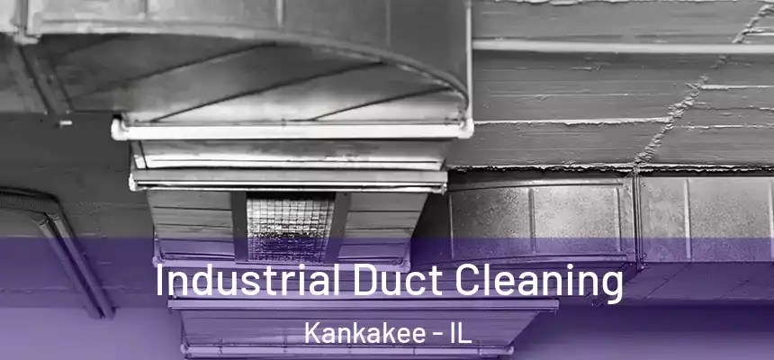  Industrial Duct Cleaning Kankakee - IL